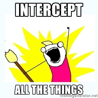 intercept all the things